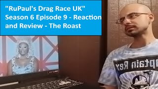 quotRuPauls Drag Race UKquot Season 6 Episode 9  Reaction and Review  The Roast [upl. by Ivey]