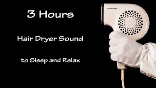 Hair Dryer Sound 33  3 Hours Long Extended Version [upl. by Jamille573]