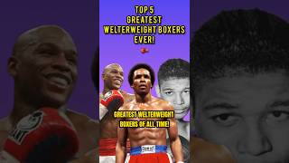 The Top 5 Greatest Welterweight Boxers Of All Time shorts boxing [upl. by Shellie]