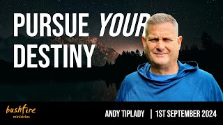 Pursue your destiny Andy Tiplady 1st September 2024 Bushfire Sunday Gathering [upl. by Fanchette677]