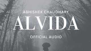 Alvida Official Audio  Abhishek Chaudhary Music [upl. by Bramwell]