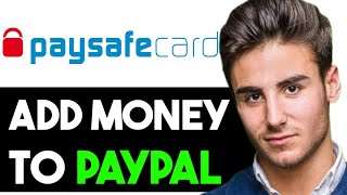 HOW TO ADD MONEY TO PAYPAL WITH PAYSAFECARD 2024 FULL GUIDE [upl. by Amorette]