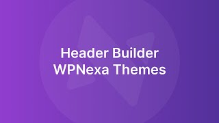 Header Builder — WPNexa Themes [upl. by Ahsinrev191]