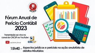 Fórum Anual de Perícia Contábil 2023  Aspectos jurídicos e periciais na ação anulatória de débitos [upl. by Quiteris150]