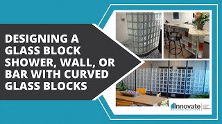 Designing a Glass Block Shower Wall or Bar with Curved Glass Blocks [upl. by Pasol]