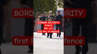 BORDER SECURITY FORCE🫡🔥🔥PM VISIT 🔥FIRST LINE OF DEFENCE 🔥Border ka rakshak defencebsf [upl. by Negiam63]