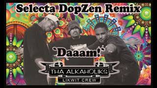 Tha Alkaholiks  Daaam Selecta DopZen Remix [upl. by Doughman]