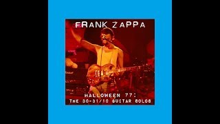 Frank Zappa Halloween 77 The 303110 Guitar Solos [upl. by Iznik514]