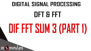 Module1Vid41Discrete Fourier Transform and Fast Fourier TransformDif fft sum 3  Part 1 [upl. by Giacamo]