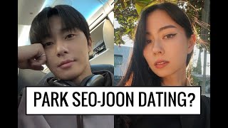 WHO IS PARK SEOJOON DATING [upl. by Yeleak]