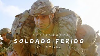 SOLDADO FERIDO  SERGIO LOPES  LYRIC VIDEO [upl. by Procora]