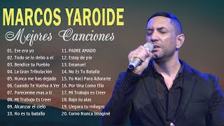 TOP 20 MARCOS YAROIDE LO MEJOR DE LA MUSICA CRISTIANA  LOS ACIERTOS DE MARCOS YAROIDE  MUSICA [upl. by Lebisor561]