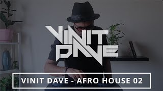 DJ Vinit Dave  Afro House  DJ Set  02 [upl. by Idnis]