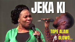 Jeka Ki by Tope Alabi TopeAlabiOfficial ft Olowo [upl. by Evot]