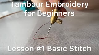 Tambour Embroidery for Beginners Lesson 1 Basic Stitch Tutorial [upl. by Ailb671]