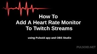 How To Add Heart Rate to Twitch stream with Pulsoid and OBS Studio [upl. by Ihana899]