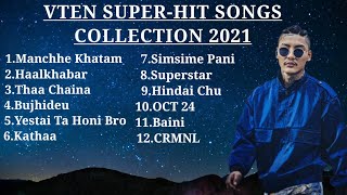 VTEN TOP SONGS COLLECTION  AUDIO JUKEBOX 2021  NEPALI RAP SONGS  VTENOfficial [upl. by Haig684]