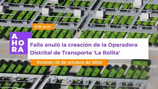 Fallo anuló la creación de la operadora de transporte La Rolita l AHORA l 25 de octubre de 2024 [upl. by Wallford204]