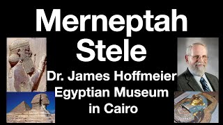 Merneptah Stele Cairo Museum Egyptologist amp OT scholar James Hoffmeier Proof of Israel in Canaan [upl. by Luben]