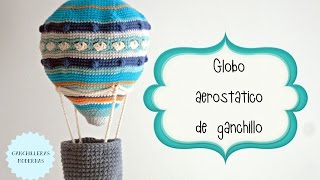 Globo aerostático de ganchillo 22  TUTORIAL [upl. by Anelyak560]