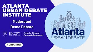 2023 Atlanta Urban Debate Institute Moderated Demo Debate [upl. by Castra704]