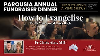 How to Evangelise  Fr Chris Alar MIC  Parousia Annual Fundraiser Dinner 2023 [upl. by Retsev]