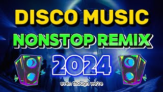 THE BEST REMIX VIRAL DISCO NONSTOP 2024  DISCO REMIX DANCE 2024  Top DISCO Music [upl. by Senaj518]