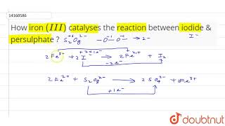 How iron III catalyses the reaction between iodide amp persulphate [upl. by Htebazle792]