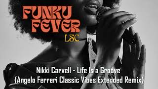 Nikki Carvell  Life Is a Groove Angelo Ferreri Classic Vibes Extended Remix [upl. by Dolorita]