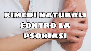 Rimedi Naturali contro la Psoriasi  Come combattere la Psoriasi  Cura della Psoriasi [upl. by Ilanos]