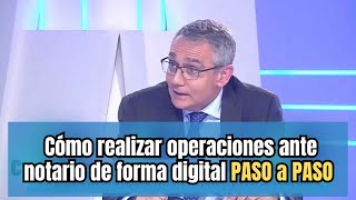 Cómo realizar operaciones ante notario de forma totalmente digital  ¿Necesito certificado digital [upl. by Nuahsak900]