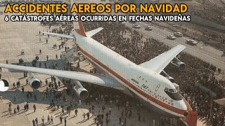 6 ACCIDENTES AÉREOS ocurridos en fechas cercanas a NAVIDAD  AirIndia PanAm Eastern AmericanAirlines [upl. by Nina903]