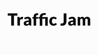 Traffic Jam Paragraph [upl. by Ecidnac165]