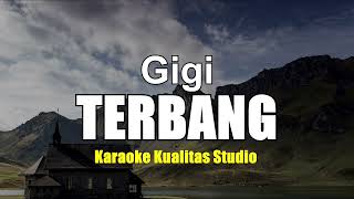 TERBANG  GIGI KARAOKE VIDEO NO VOCAL MINUS ONE KUALITAS STUDIO [upl. by Nnyltiak]