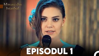 Mireasa Din Istanbul Episodul 1 [upl. by Annoel273]