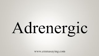 How To Say Adrenergic [upl. by Domenech]