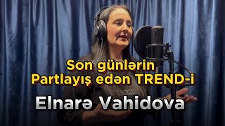 Elnare Vahidova  Tez ele Salam menim cavanligimin ogrusu elnaravahidova [upl. by Aleyam]