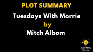 Plot Summary Of Tuesdays With Morrie By Mitch Albom  Tuesdays With Morrie By Mitch Albom [upl. by Birdie648]