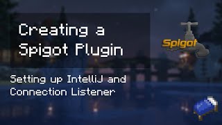 Spigot Tutorial 1  IntelliJ amp Connection Listener [upl. by Touber]