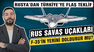 Rus Savaş Uçakları F 35e Alternatif mi  Rusyadan Türkiyeye Flaş Teklif [upl. by Hajan]