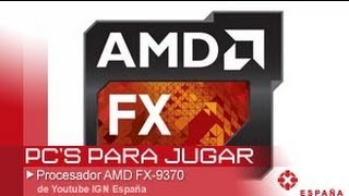 AMD FX9370 Tecnología en IGN España [upl. by Corny530]