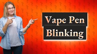 What does it mean when your vape pen blinks 3 times [upl. by Ayotol]