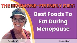 71 The HormoneFriendly Diet Best Foods To Eat During Menopause [upl. by Gideon235]