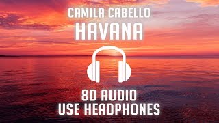 Camila Cabello  Havana ft Young Thug 8D AUDIO 🎧 [upl. by Eibrab195]