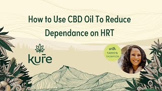 How to Use CBD Oil to Reduce Dependance on HRT [upl. by Joyann276]