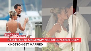 Bachelor stars Jimmy Nicholson and Holly Kingston get married [upl. by Nolyaj]