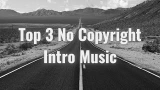 Top 3 No Copyright Intro Music  15 Seconds [upl. by Alexandra369]