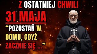 STRASZNE PROROCTWO OJCA PIO WYPEŁNI SIĘ 31 Maja dla wielu będzie DNIEM [upl. by Etnuaed]