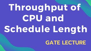 Throughput of CPU and Schedule Length  OS GATE Lecture 13 [upl. by Otiv]