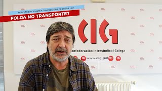 A CIG ante a convocatoria de folga de UGT e CCOO no sector do transporte [upl. by Izabel792]